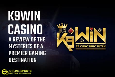 K9win Casino : A Review of the Mysteries of a Premier Gaming .